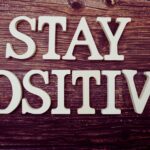 how to stay positive during difficult times