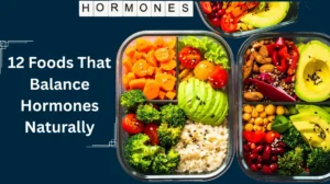 12 Foods That Balance Hormones Naturally
