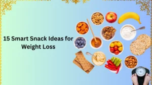 15 Smart Snack Ideas For Weight Loss